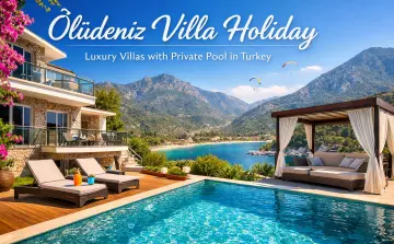 Ölüdeniz Villa Rental: The Ultimate Guide to a Private Holiday in Turkey