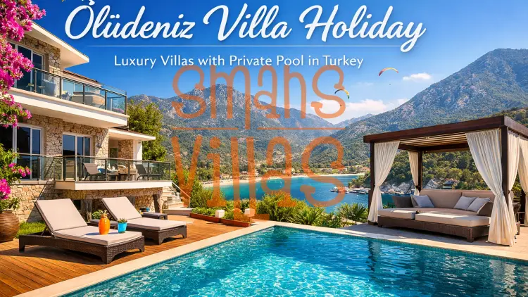 Ölüdeniz Villa Holiday Guide – A Perfect Luxury Escape in Turkey